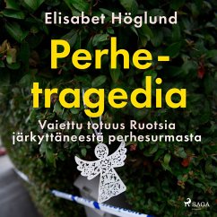 Perhetragedia – Vaiettu totuus Ruotsia järkyttäneestä perhesurmasta (MP3-Download) - Höglund, Elisabet