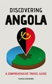 Discovering Angola: A Comprehensive Travel Guide (eBook, ePUB)