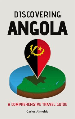 Discovering Angola: A Comprehensive Travel Guide (eBook, ePUB) - Almeida, Carlos