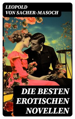 Die besten erotischen Novellen (eBook, ePUB) - Sacher-Masoch, Leopold von