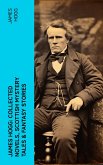 James Hogg: Collected Novels, Scottish Mystery Tales & Fantasy Stories (eBook, ePUB)