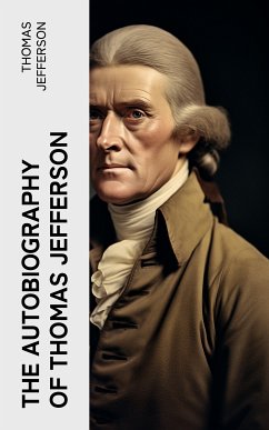The Autobiography of Thomas Jefferson (eBook, ePUB) - Jefferson, Thomas