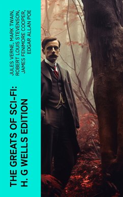 The Greats of Sci-Fi: H. G Wells Edition (eBook, ePUB) - Verne, Jules; Twain, Mark; Stevenson, Robert Louis; Cooper, James Fenimore; Poe, Edgar Allan; Hodgson, William Hope; MacDonald, George; Greg, Percy; London, Jack; Doyle, Arthur Conan; Bramah, Ernest; Swift, Jonathan; Moffett, Cleveland; Morris, William; Trollope, Anthony; Jefferies, Richard; Butler, Samuel; Lindsay, David; Hale, Edward Everett; Bellamy, Edward; Gilman, Charlotte Perkins; Wallace, Edgar; Bacon, Francis; Cromie, Robert; Merritt, Abraham; Donnelly, Ignatius; Gregory, Owen; Wells, H