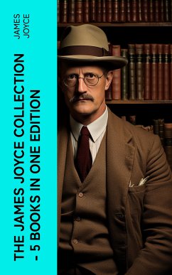 THE JAMES JOYCE COLLECTION - 5 Books in One Edition (eBook, ePUB) - Joyce, James