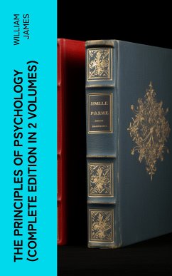 THE PRINCIPLES OF PSYCHOLOGY (Complete Edition In 2 Volumes) (eBook, ePUB) - James, William