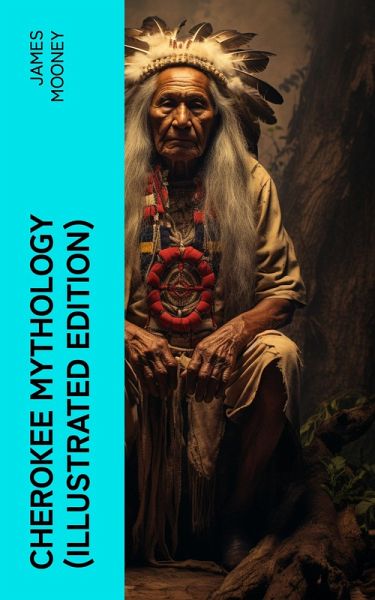 Cherokee Mythology (Illustrated Edition) (eBook, ePUB)