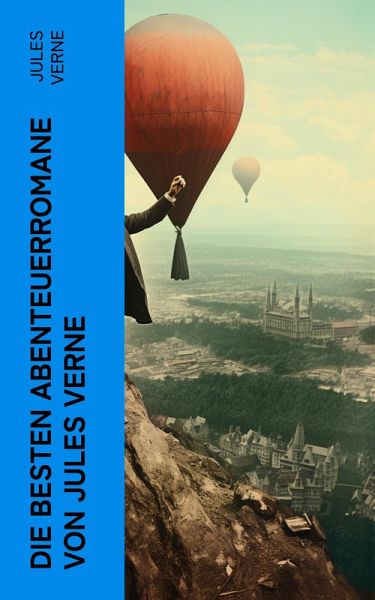 Die besten Abenteuerromane von Jules Verne (eBook, ePUB)