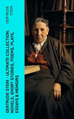 Cover Gertrude Stein - Ultimate Collection: Novels, Short Stories, Poems, Plays, Essays & Memoirs (eBook, ePUB)