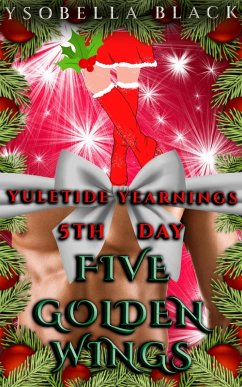 Five Golden Wings (Yuletide Yearnings, #5) (eBook, ePUB) - Black, Ysobella