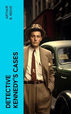 Detective Kennedy's Cases (eBook, ePUB) - Reeve, Arthur B.