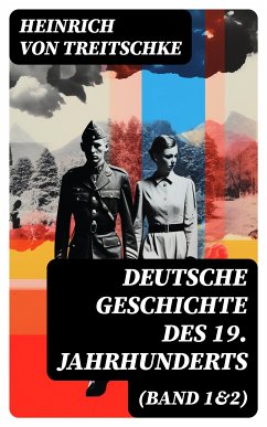 Deutsche Geschichte des 19. Jahrhunderts (Band 1&2) (eBook, ePUB) - Treitschke, Heinrich von