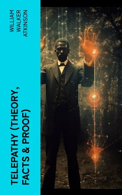 Telepathy (Theory, Facts & Proof) (eBook, ePUB) - Atkinson, William Walker