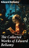 The Collected Works of Edward Bellamy (eBook, ePUB)