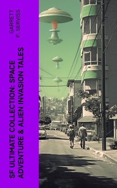 SF Ultimate Collection: Space Adventure & Alien Invasion Tales (eBook, ePUB) - Serviss, Garrett P.