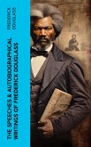 The Speeches & Autobiographical Writings of Frederick Douglass (eBook, ePUB)