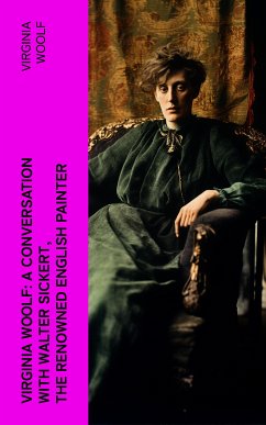 Virginia Woolf: A Conversation with Walter Sickert, the Renowned English Painter (eBook, ePUB) - Woolf, Virginia