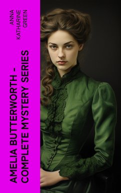 AMELIA BUTTERWORTH - Complete Mystery Series (eBook, ePUB) - Green, Anna Katharine