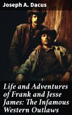 Life and Adventures of Frank and Jesse James: The Infamous Western Outlaws (eBook, ePUB)