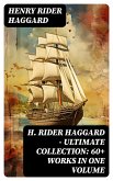 H. Rider Haggard - Ultimate Collection: 60+ Works in One Volume (eBook, ePUB)