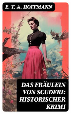 Das Fräulein von Scuderi: Historischer Krimi (eBook, ePUB) - Hoffmann, E. T. A.