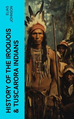 History of the Iroquois & Tuscarora Indians (eBook, ePUB) - Johnson, Elias