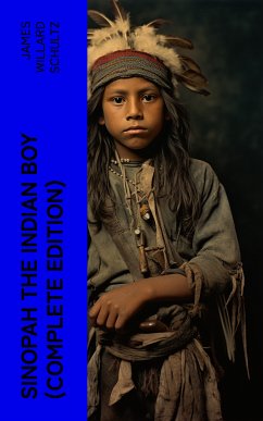 Sinopah the Indian Boy (Complete Edition) (eBook, ePUB) - Schultz, James Willard