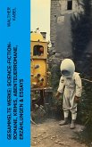 Gesammelte Werke: Science-Fiction-Romane, Krimis, Abenteuerromane, Erzählungen & Essays (eBook, ePUB)