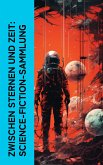 Zwischen Sternen und Zeit: Science-Fiction-Sammlung (eBook, ePUB)