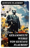 Gesammelte Werke von Gustave Flaubert (eBook, ePUB)