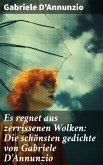 Es regnet aus zerrissenen Wolken: Die schönsten gedichte von Gabriele D'Annunzio (eBook, ePUB)