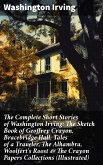 The Complete Short Stories of Washington Irving: The Sketch Book of Geoffrey Crayon, Bracebridge Hall, Tales of a Traveler, The Alhambra, Woolfert's Roost & The Crayon Papers Collections (Illustrated) (eBook, ePUB)