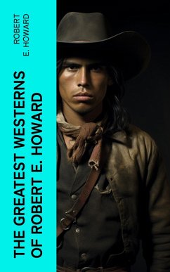Cover The Greatest Westerns of Robert E. Howard (eBook, ePUB)