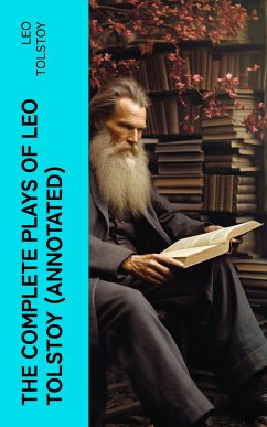 The Complete Plays of Leo Tolstoy (Annotated) (eBook, ePUB) - Tolstoy, Leo