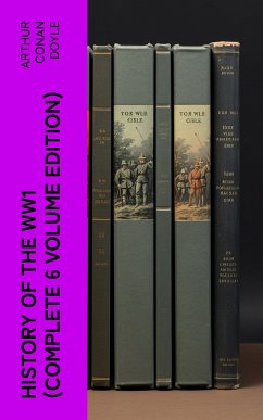 History of the WW1 (Complete 6 Volume Edition) (eBook, ePUB) - Doyle, Arthur Conan