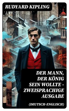 Cover Der Mann, der König sein wollte - Zweisprachige Ausgabe (Deutsch-Englisch) (eBook, ePUB)