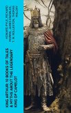 King Arthur: 10 Books of Tales & Myths about the Legendary King of Camelot (eBook, ePUB)