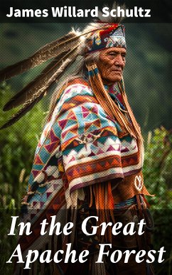 In the Great Apache Forest (eBook, ePUB) - Schultz, James Willard