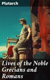 Lives of the Noble Grecians and Romans (eBook, ePUB)