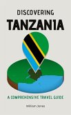 Discovering Tanzania: A Comprehensive Travel Guide (eBook, ePUB)