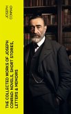 The Collected Works of Joseph Conrad: Novels, Short Stories, Letters & Memoirs (eBook, ePUB)