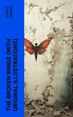 THE BROKEN WINGS (With Original Illustrations) (eBook, ePUB)