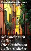 Sehnsucht nach Italien: Die 60 schönsten Italien-Gedichte (eBook, ePUB)