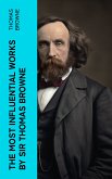 The Most Influential Works by Sir Thomas Browne (eBook, ePUB)