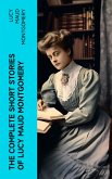 The Complete Short Stories of Lucy Maud Montgomery (eBook, ePUB)