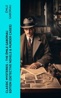 Classic Mysteries - The Émile Gaboriau Edition (Detective Novels & Murder Cases) (eBook, ePUB) - Gaboriau, Émile