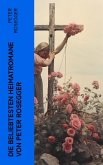 Die beliebtesten Heimatromane von Peter Rosegger (eBook, ePUB)