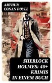Sherlock Holmes: 40+ Krimis in einem Buch (eBook, ePUB)