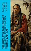 The History of the Black Hawk War & Autobiography of the Sauk Leader, the Great Black Hawk (eBook, ePUB)