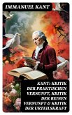 Kant: Kritik der praktischen Vernunft, Kritik der reinen Vernunft & Kritik der Urteilskraft (eBook, ePUB)