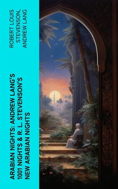 ARABIAN NIGHTS: Andrew Lang's 1001 Nights & R. L. Stevenson's New Arabian Nights (eBook, ePUB) - Stevenson, Robert Louis; Lang, Andrew
